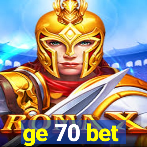 ge 70 bet